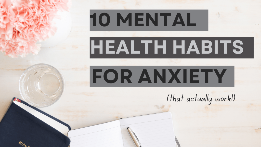 10 Everyday Habits for Better Mental Health and Less Anxiety (That Actually&nbsp;Work)